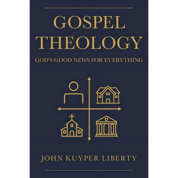 Gospel Theology: God's Good News for Everything, (Paperback)