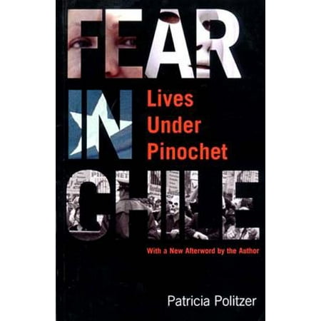 Fear In Chile Lives Under Pinochet Walmart Com