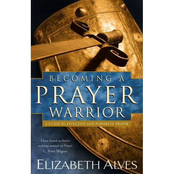 Pre-Owned Becoming a Prayer Warrior: A Guide to Effective and Powerful Prayer (Paperback) 0830731288 9780830731282