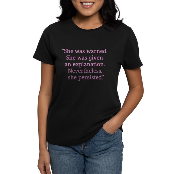 CafePress - She Was Warned. Nevertheless She Persisted T Shirt - Women's Traditional Fit Dark T-Shirt