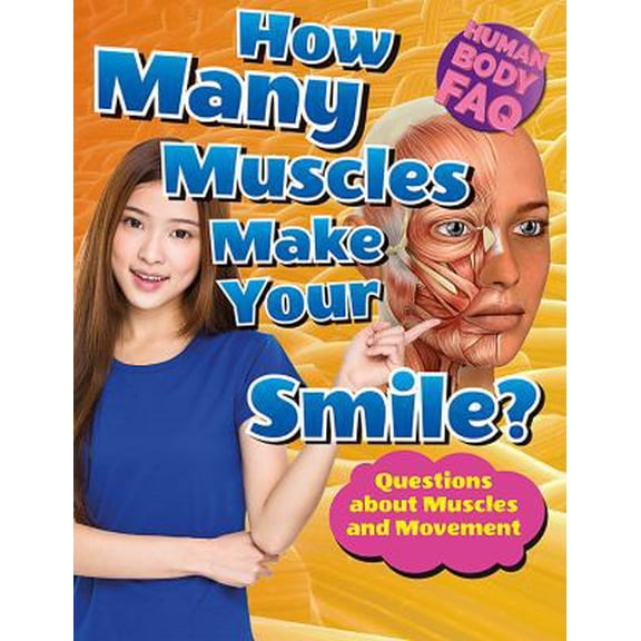 Pre-Owned How Many Muscles Make Your Smile?: Questions about Muscles and Movement (Paperback) 149943166X 9781499431667