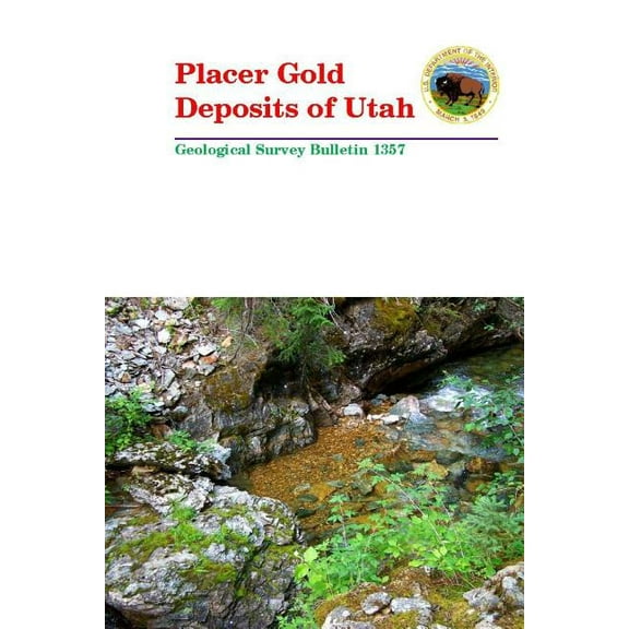 Placer Gold Deposits of Utah - Geological Survey Bulletin 1357 (Paperback)