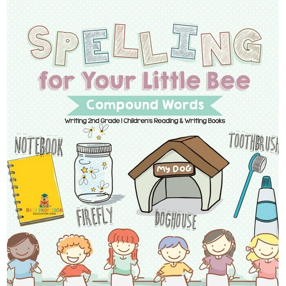 Spelling for Your Little Bee: Compound Words - Writing 2nd Grade Children's Reading & Writing Books, (Hardcover)