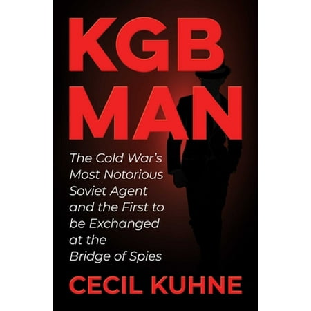 Pre-Owned KGB Man: The Cold War s Most Notorious Soviet Agent and the First to Be Exchanged at the Bridge of Spies (Hardcover) 1637585926 9781637585924