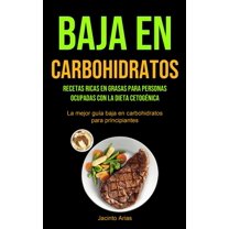 Baja En Carbohidratos: Recetas ricas en grasas para personas ocupadas con la dieta cetogénica (La mejor guía baja en car, (Paperback)