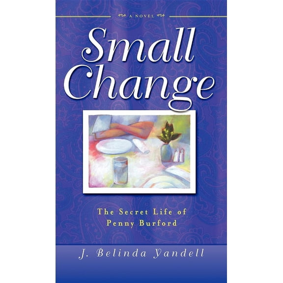 Small Change: The Secret Life of Penny Burford, (Hardcover)