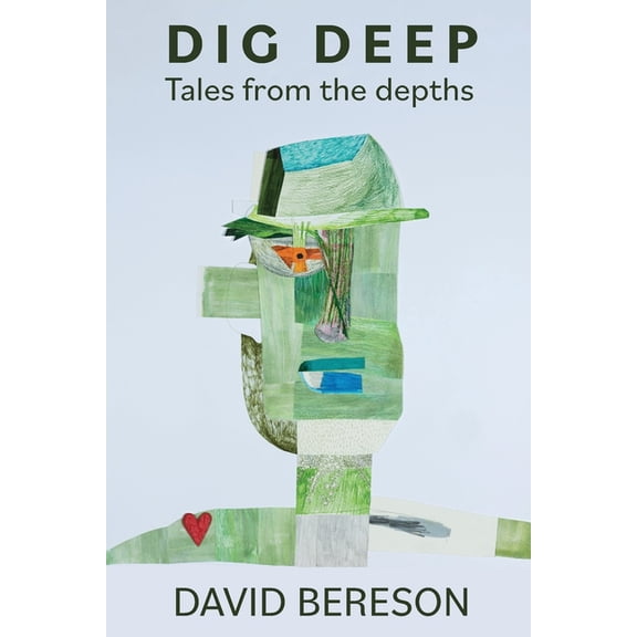 Dig Deep: Tales from the Depths, (Paperback)