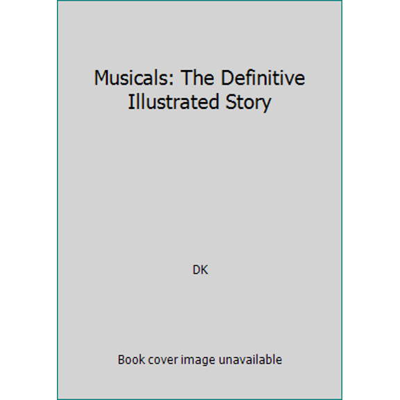Pre-Owned Musicals: The Definitive Illustrated Story (Hardcover) 1465438866 9781465438867