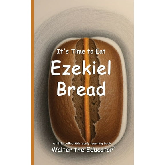 Time to Eat Book It's Time to Eat Ezekiel Bread, (Paperback)