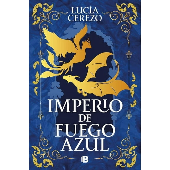 Saga FÃ©nix & DragÃ³n Imperio de Fuego Azul / Empire of Blue Fire, (Paperback)