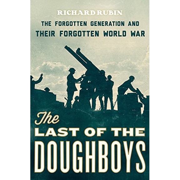 Pre-Owned The Last of the Doughboys : The Forgotten Generation and Their Forgotten World War (Hardcover)