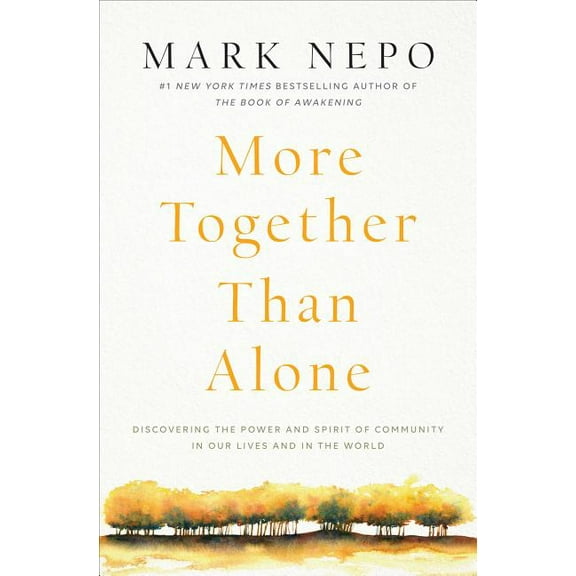 More Together Than Alone: Discovering the Power and Spirit of Community in Our Lives and in the World, (Paperback)