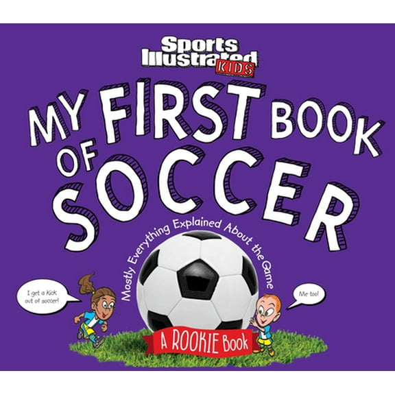 Pre-Owned My First Book of Soccer: A Rookie Book (a Sports Illustrated Kids Book) (Hardcover) 1683300025 9781683300021