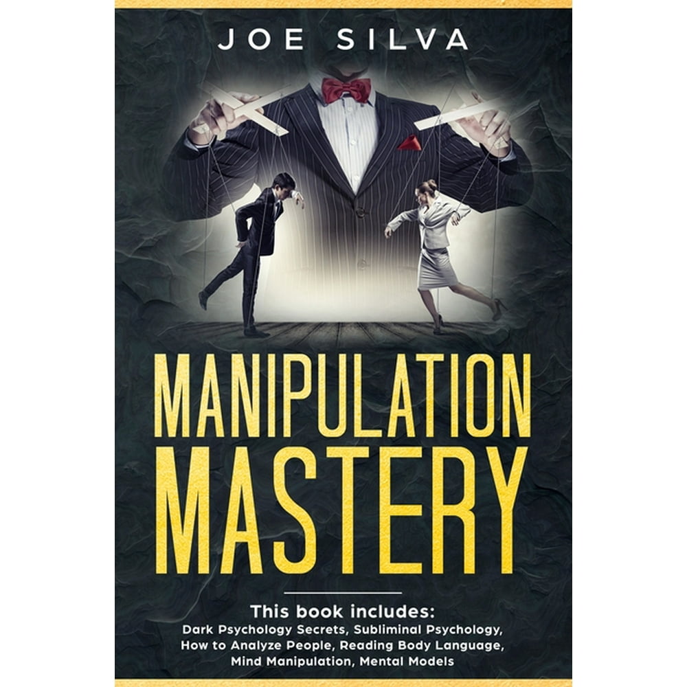 Manipulation Mastery This book includes Dark Psychology Secrets