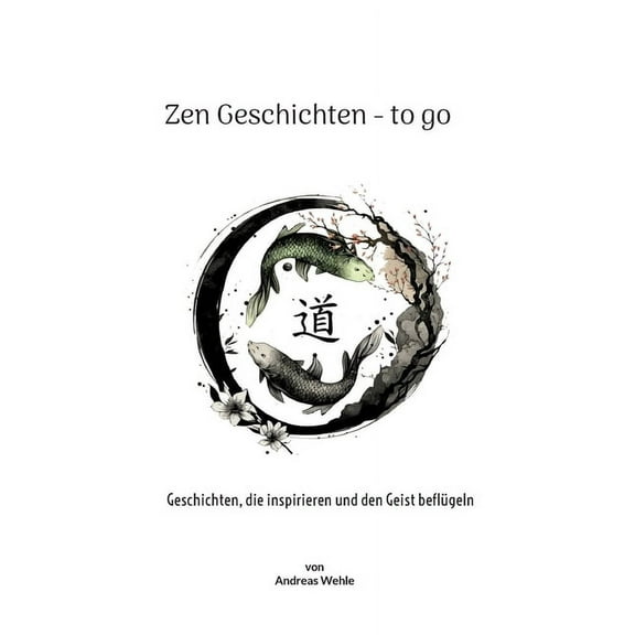 Zen Geschichten to go: Geschichten, die inspirieren und den Geist beflügeln, (Paperback)