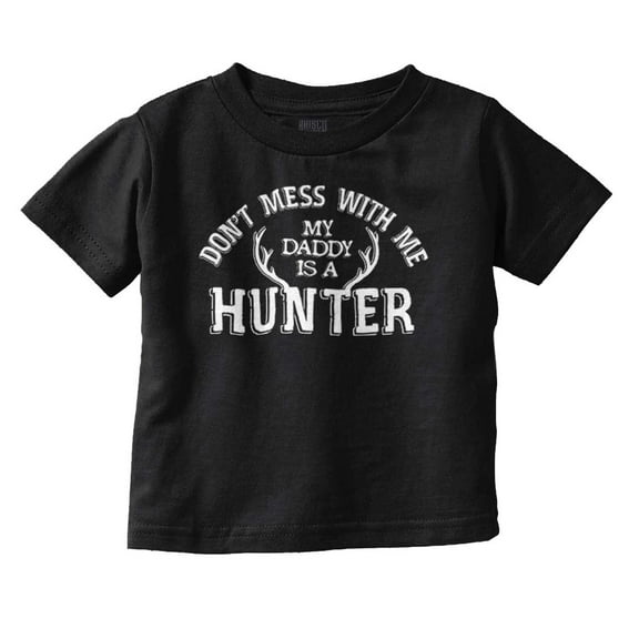 Don't Mess With Me Daddy's A Hunter Youth T Shirt Tee Girls Infant Toddler Brisco Brands 12M