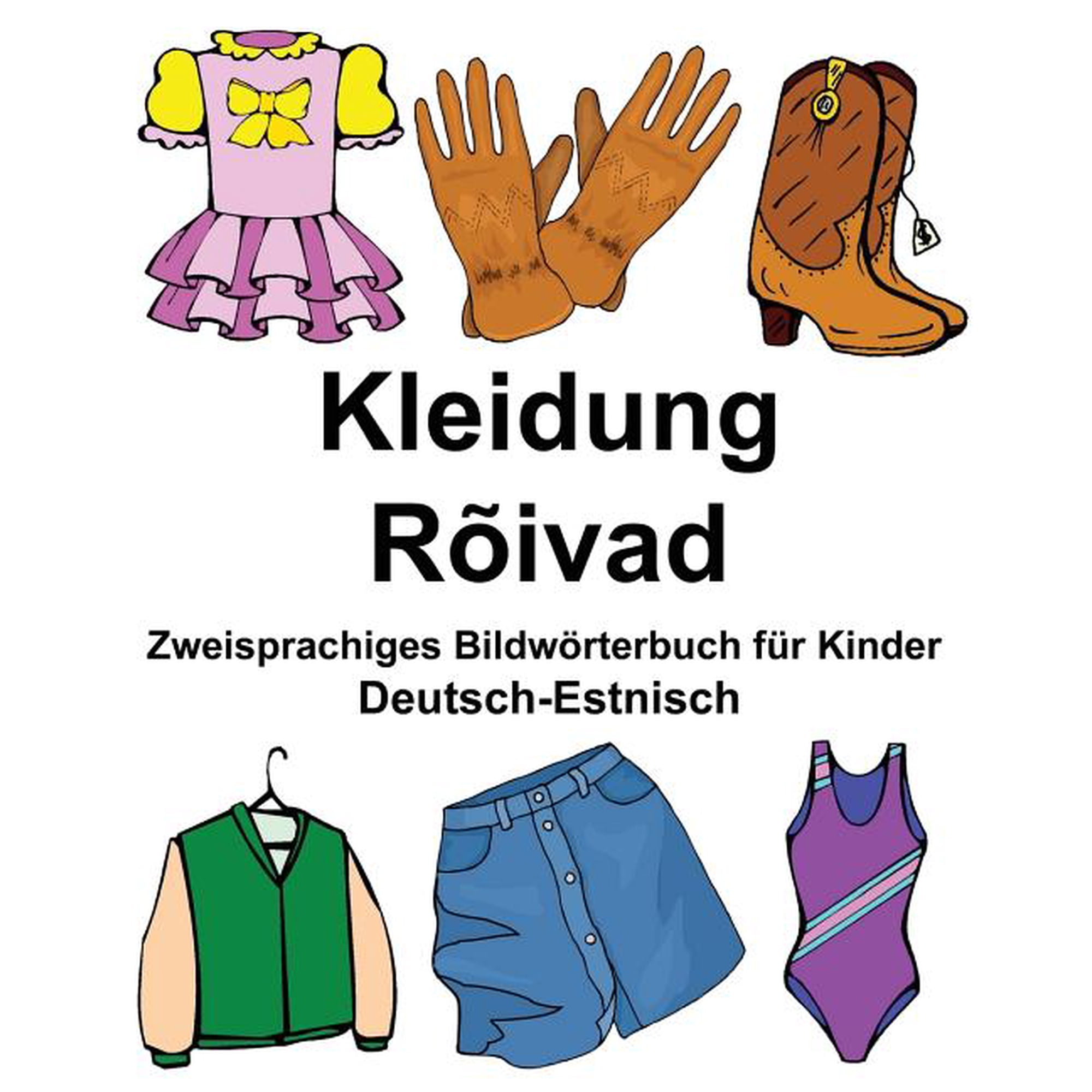 Freebilingualbooks.com: Deutsch-Estnisch Kleidung/Rõivad Zweisprachiges Bildwörterbuch für Kinder (Paperback)