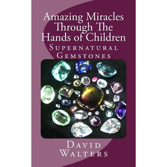 Amazing Miracles Through The Hands Of Children, (Paperback)