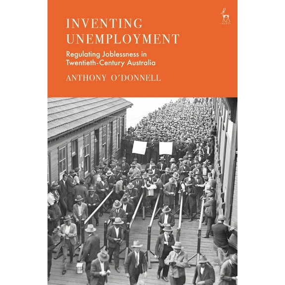 Inventing Unemployment: Regulating Joblessness in Twentieth-Century Australia, (Hardcover)