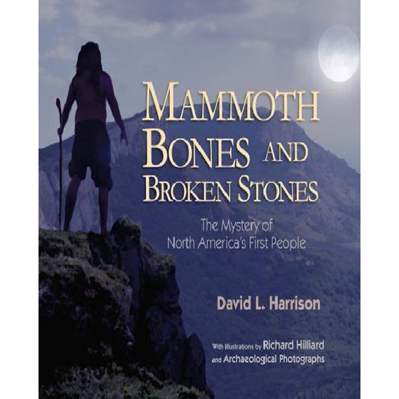 Mammoth Bones and Broken Stones: The Mystery of North America's First People