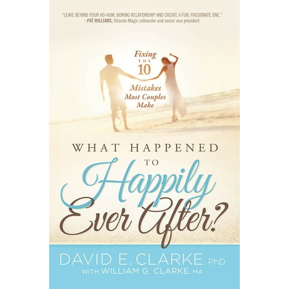 What Happened To Happily Ever After? : Fixing The 10 Mistakes Most Couples Make (Paperback)