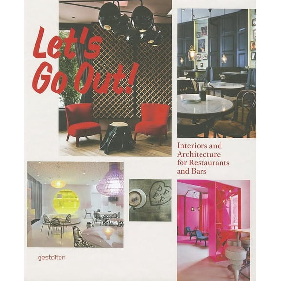Let's Go Out!: Interiors and Architecture for Restaurants and Bars, (Hardcover)