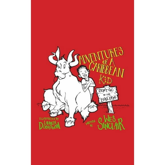 Adventures of a Caribbean Kid Adventures of a Caribbean Kid: Don't Go In The Bullpen, Book 1, (Paperback)