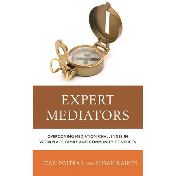 Expert Mediators: Overcoming Mediation Challenges in Workplace, Family, and Community Conflicts, (Paperback)
