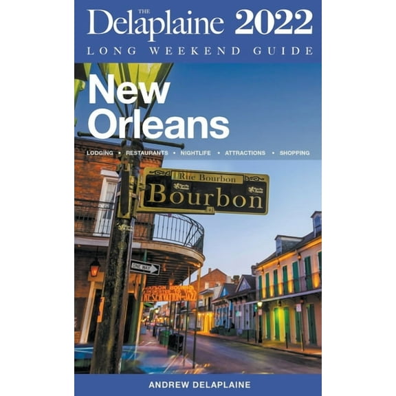 New Orleans - The Delaplaine 2022 Long Weekend Guide, (Paperback)