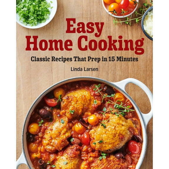 Easy Home Cooking: Classic Recipes That Prep in 15 Minutes, (Paperback)
