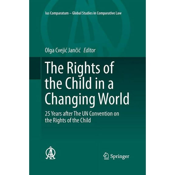 Ius Comparatum - Global Studies in Compa The Rights of the Child in a Changing World: 25 Years After the Un Convention on the Rights of the Child, Book 13, (Paperback)