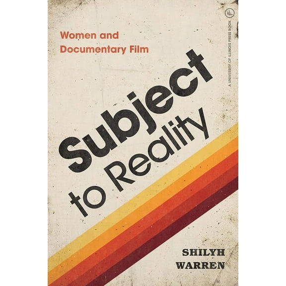 Women's Media History Now! Subject to Reality: Women and Documentary Film, (Hardcover)