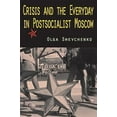 thumbnail image 2 of Crisis and the Everyday in Postsocialist Moscow, (Paperback), 2 of 4