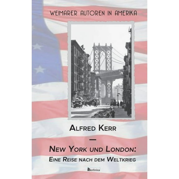 Weimarer Autoren in Amerika New York und London: Eine Reise nach dem Weltkrieg, Book 1, (Paperback)