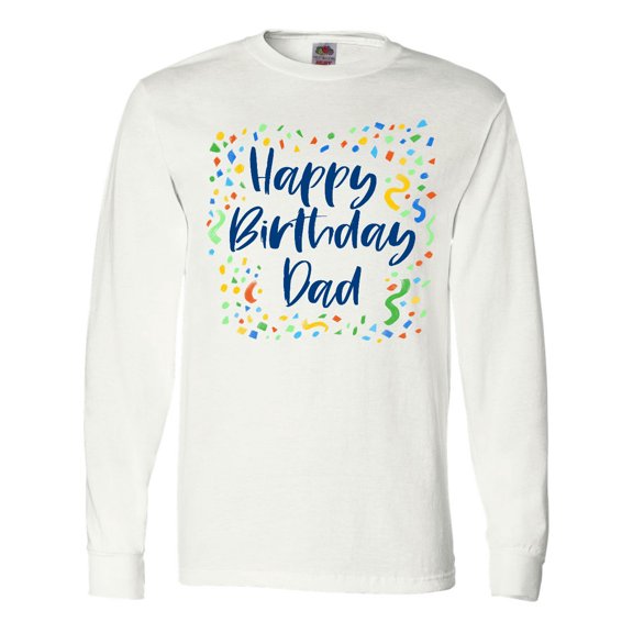 Inktastic Happy Birthday Dad Long Sleeve T-Shirt