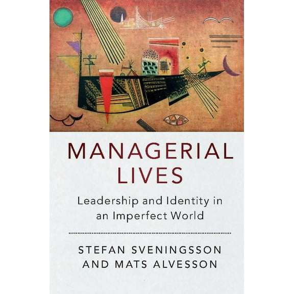 Managerial Lives: Leadership and Identity in an Imperfect World, (Hardcover)