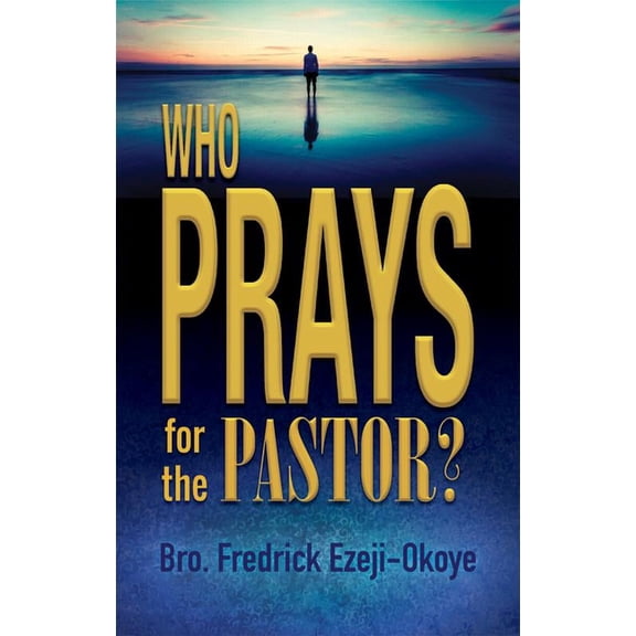 Who Prays for the Pastor?, (Paperback)