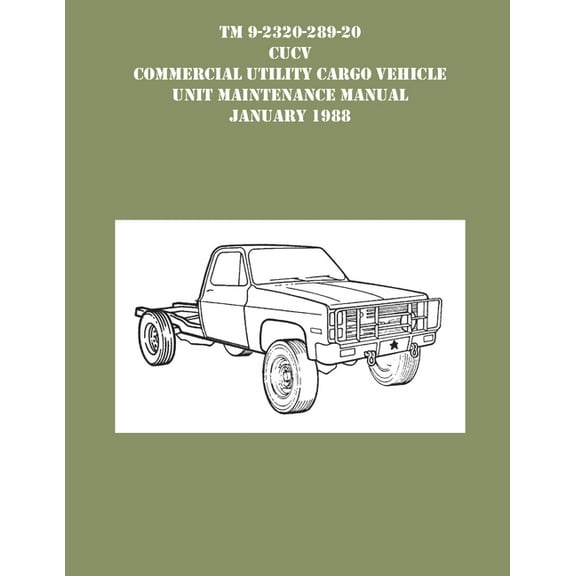 TM 9-230-289-20 CUCV Commercial Utility Cargo Vehicle Unit Maintenance Manual January 1988, (Paperback)