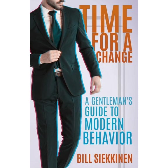 Time for a Change: A Gentleman's Guide to Modern Behavior, (Paperback)