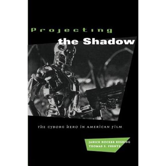 Pre-Owned Projecting the Shadow : The Cyborg Hero in American Film (Paperback)