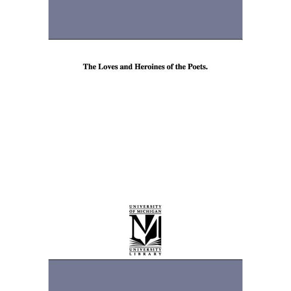 The Loves and Heroines of the Poets., (Paperback)