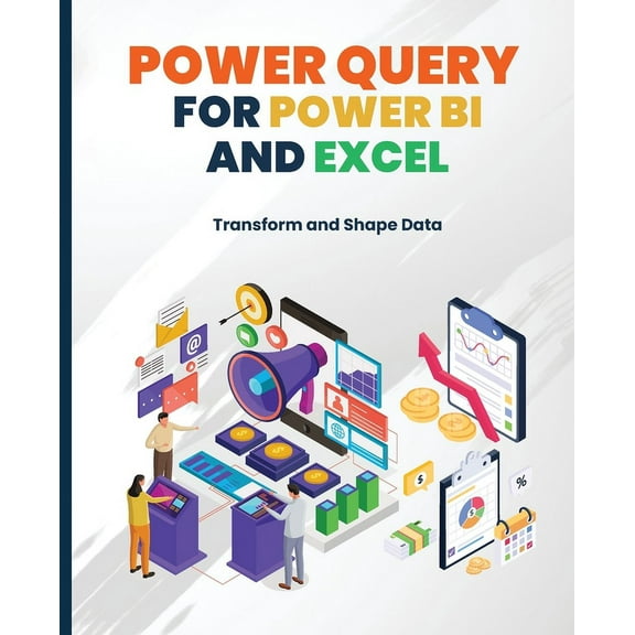 Power Query for Power BI and Excel: Transform and Shape Data, (Paperback)