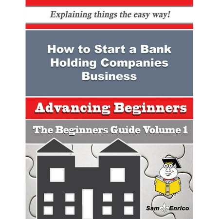 How to Start a Bank Holding Companies Business (Beginners Guide) -