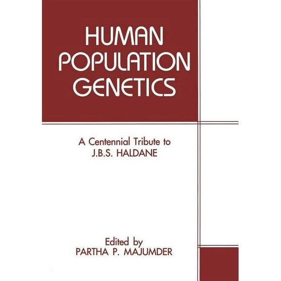 Human Population Genetics: A Centennial Tribute to J. B. S. Haldane, (Paperback)