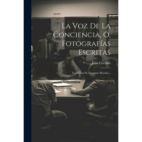La Voz De La Conciencia, Ó, Fotografías Escritas (Paperback)