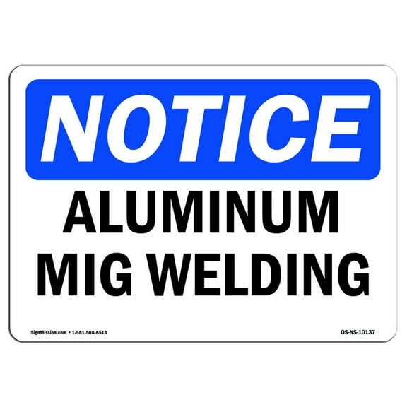 OSHA Notice Signs - Aluminum Mig Welding Sign  | Extremely Durable Made in the USA Signs or Heavy Duty Vinyl label Decal | Protect Your Construction Site, Warehouse, Shop Area &