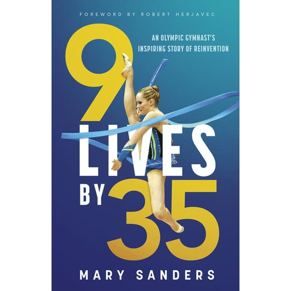 9 Lives by 35: An Olympic Gymnast's Inspiring Story of Reinvention, (Paperback)