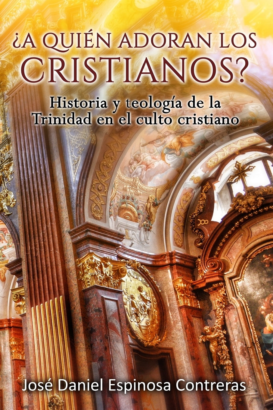 ¿a Quien Adoran Los Cristianos Historia Y Teología De La Trinidad En