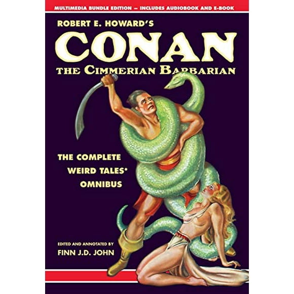Robert E. Howard's Conan the Cimmerian Barbarian: The Complete Weird Tales Omnibus