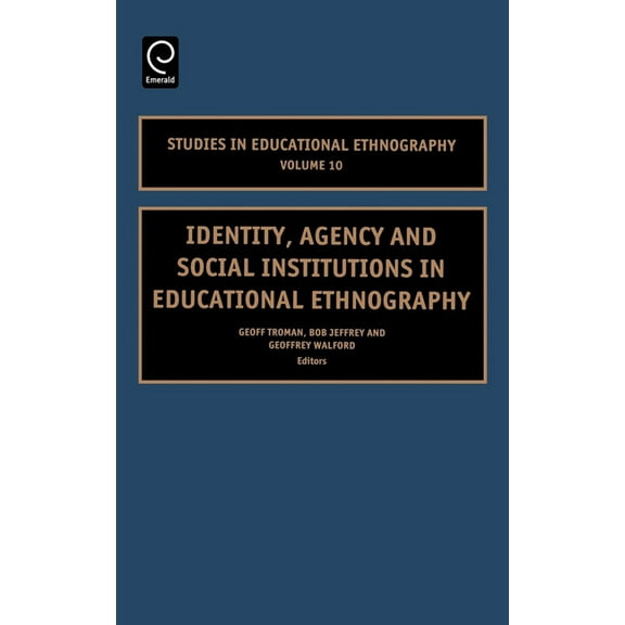 Studies in Educational Ethnography Identity, Agency and Social Institutions in Educational Ethnography, Book 10, (Hardcover)